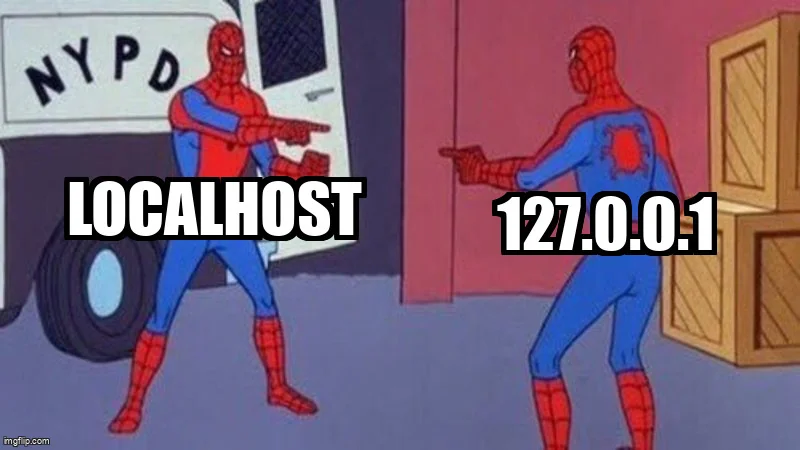 Spider-Man pointing at Spider-Man meme: one is "localhost", the other "127.0.0.1".