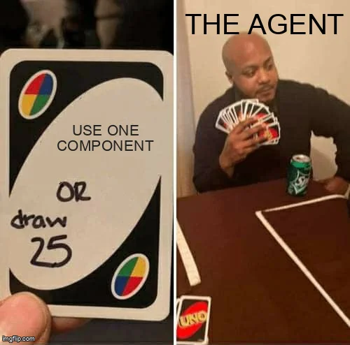 UNO Draw 25 meme: the card says "Use one component or draw 25", the agent draws 25.